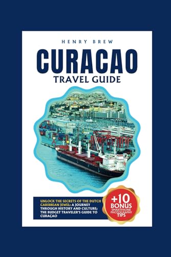Curacao Travel Guide: Your Ultimate Companion to the Dutch Caribbean - Discover Hidden Gems, Rich Culture, and Budget-Friendly Adventures (Adventure & Fun Awaits Series, Band 16) von Independently published